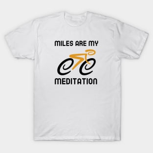 Miles Are My Meditation - Cycling T-Shirt